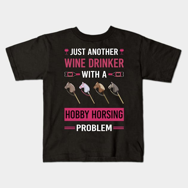 Wine Drinker Hobby Horsing Horse Hobbyhorsing Hobbyhorse Kids T-Shirt by Good Day